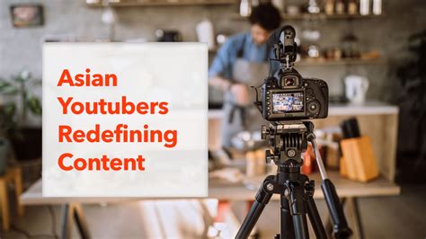 How Asian Youtubers Are Redefining Content .